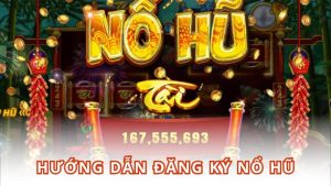 Hướng Dẫn chi tiết cách đăng ký Nổ Hũ