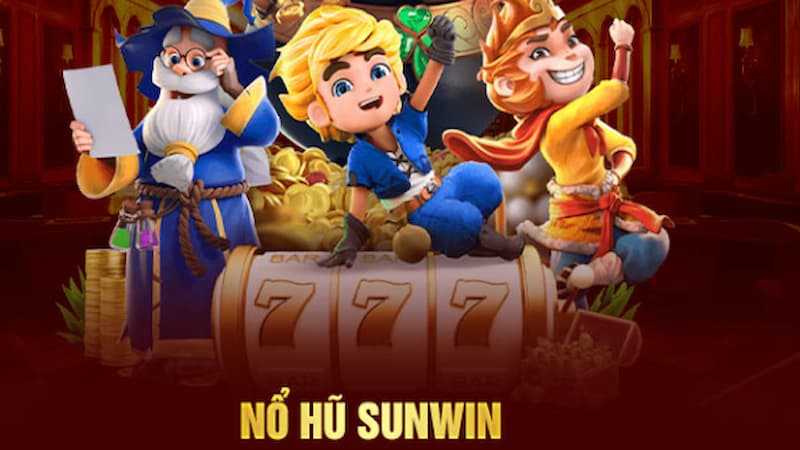 Đôi nét tổng quan về sảnh Nổ Hũ SUNWIN